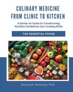 Culinary Medicine From Clinic to Kitchen: A Hands-on Guide to Transforming Nutrition Guidelines into Cooking Skills
