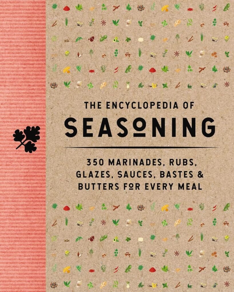 Healing With Food: The Encyclopedia of Seasoning: 350 Marinades, Rubs, Glazes, Sauces, Bastes and Butters for Every Meal